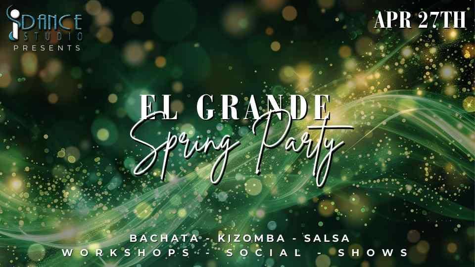 EL Grande Spring Party - Salsa Bachata Kizomba